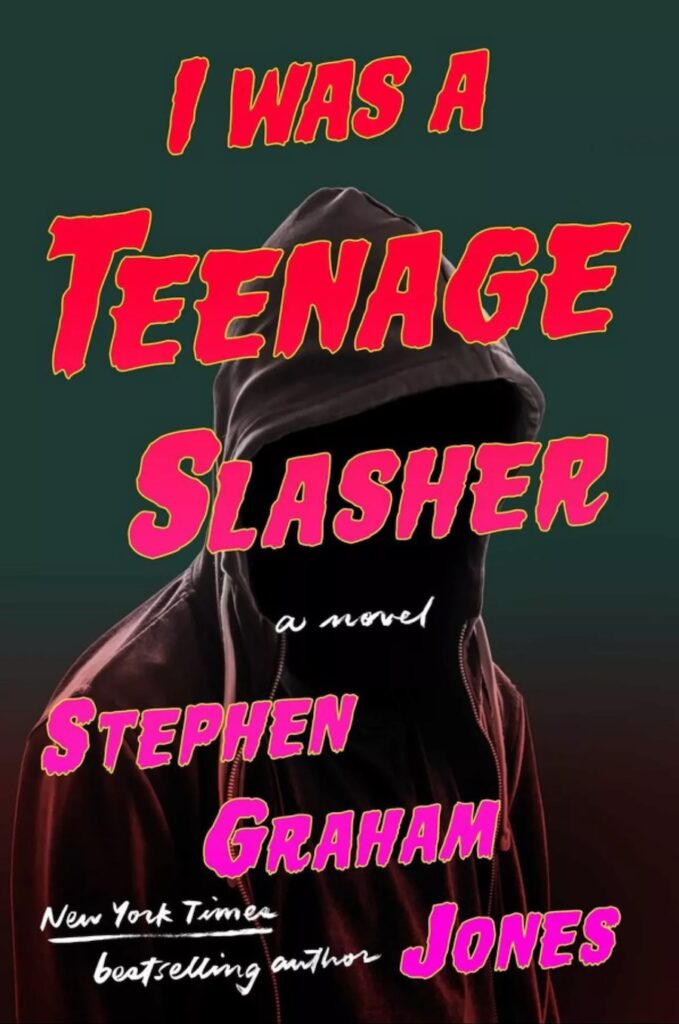I Was a Teenage Slasher by Stephen Graham Jones копія